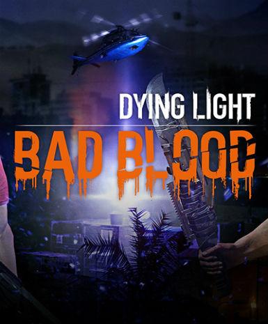 Dying Light - Bad Blood Game Cover
