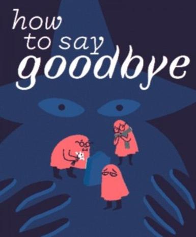 How to Say Goodbye (Steam) Game Cover